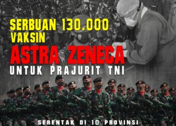 Sebanyak 130 Ribu Vaksin AstraZeneca untuk Prajurit TNI